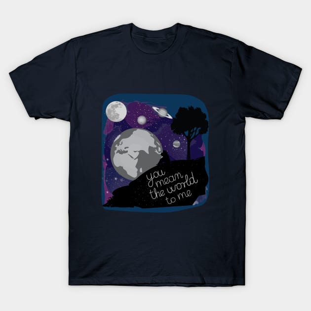 You mean the world to me T-Shirt by TinkM